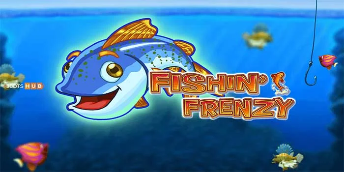 Cara Memaksimalkan Kemenangan di Slot Fishin’ Frenzy