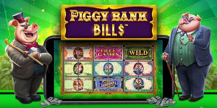 Taktik Jitu Bermain Slot Piggy Bank Bills Hasilkan Maxwin